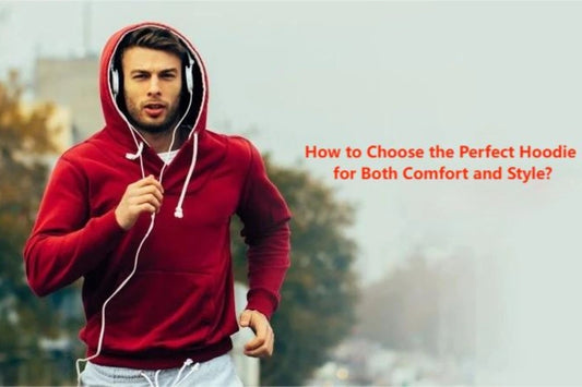 How to Choose the Perfect Hoodie for Both Comfort and Style?